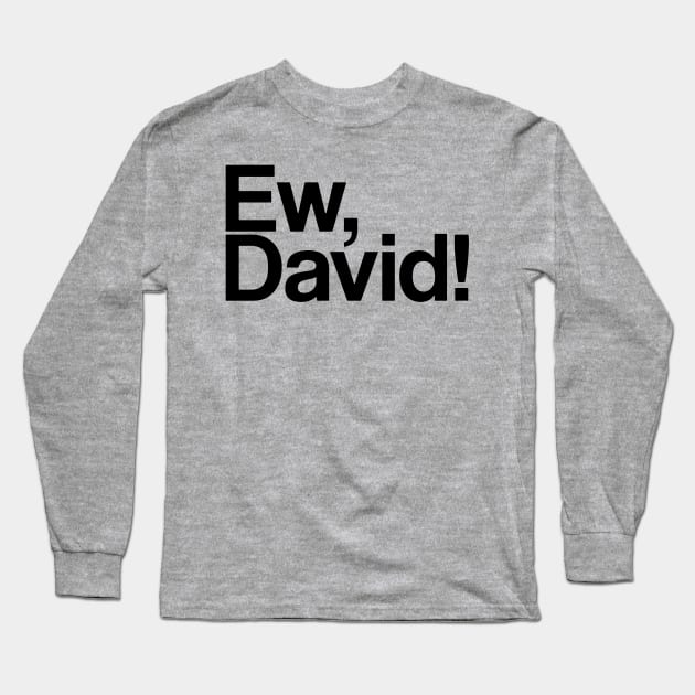 Ew, david Long Sleeve T-Shirt by 59KW
